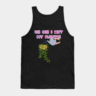 Uh Oh! I Wet My Plants! Tank Top